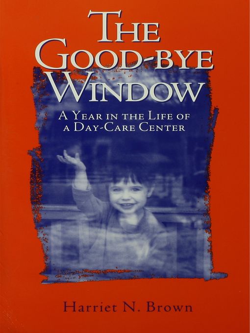 Title details for The Good-bye Window by Harriet Brown - Available